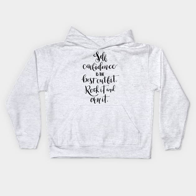 Self confidence is the best outfit. Rock it and own it. Kids Hoodie by lifeidesign